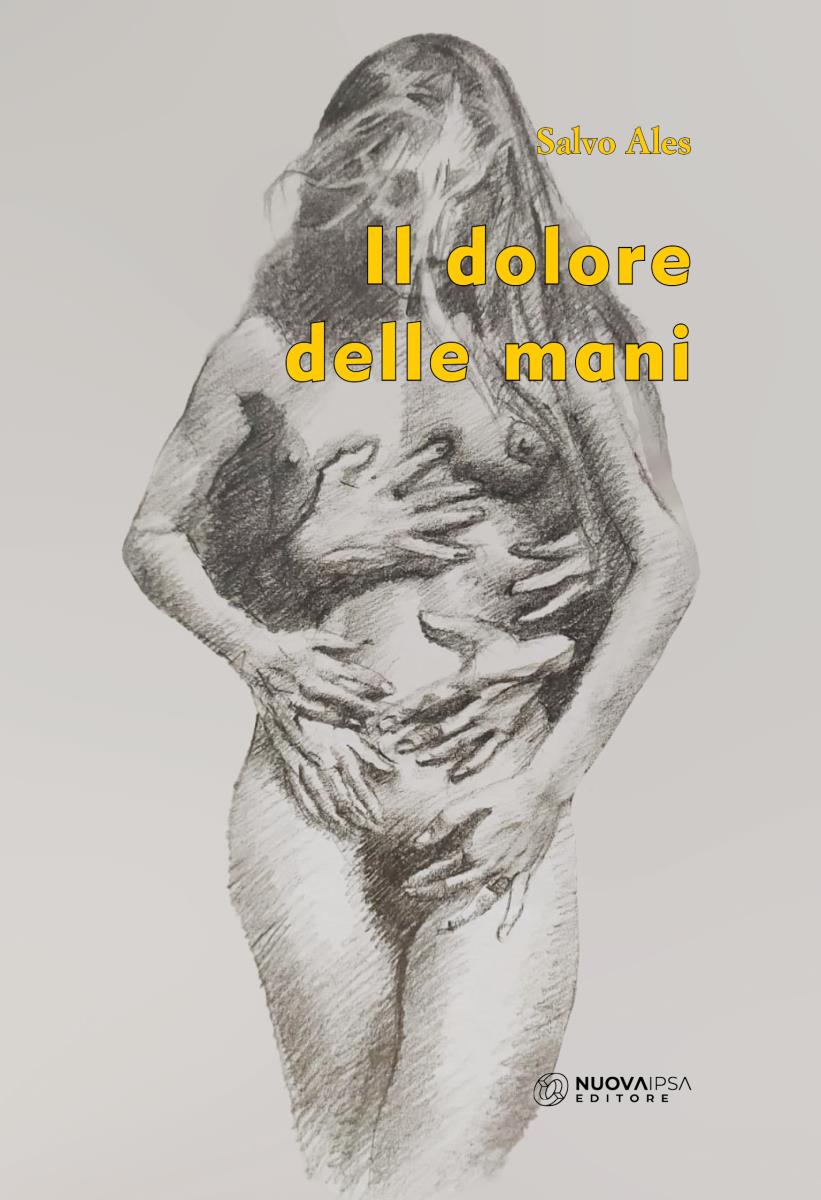 Il dolore delle mani di /immagini/libri/cop_ales_il dolore delle mani-definitiva-piatto.jpg